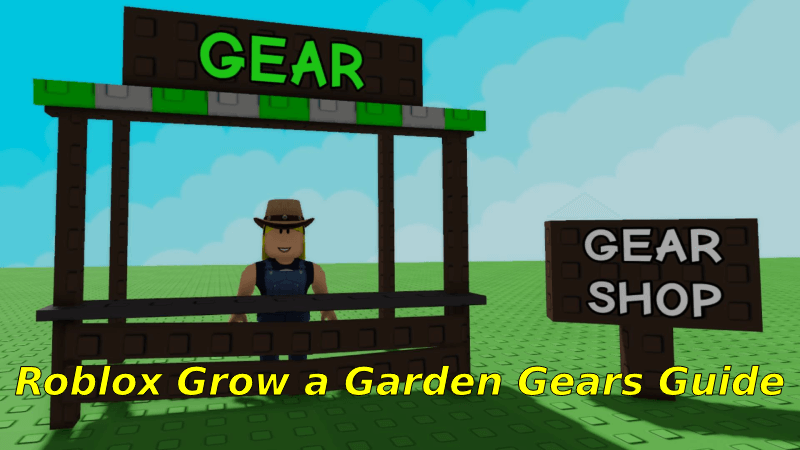 Roblox Grow a Garden Gears Guide