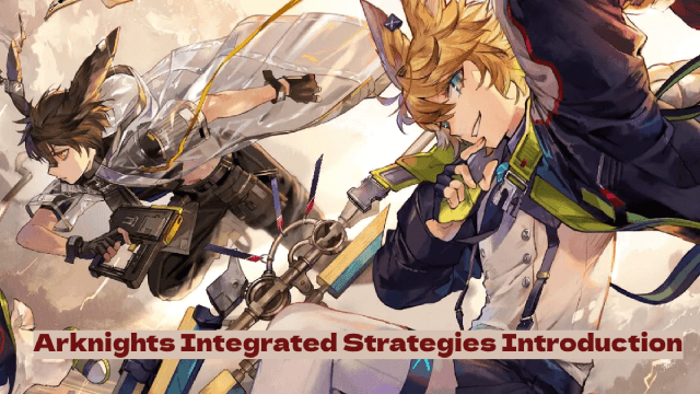 Arknights Integrated Strategies Guide
